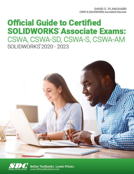 Official Guide to Certified SOLIDWORKS Associate Exams: CSWA, CSWA-SD, CSWA-S, CSWA-AM (SOLIDWORKS 2020 - 2023)