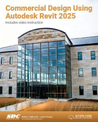 Title: Commercial Design Using Autodesk Revit 2025, Author: Daniel John Stine