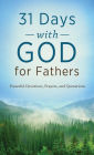 31 Days with God for Fathers: Powerful Devotions, Prayers, and Quotations