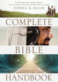 The Complete Bible Handbook: Beautifully Illustrated, Readable Reference from the Author of Who's Who and Where's Where in the Bible