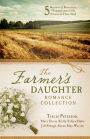 The Farmer's Daughter Romance Collection: Five Historical Romances Homegrown in the American Heartland