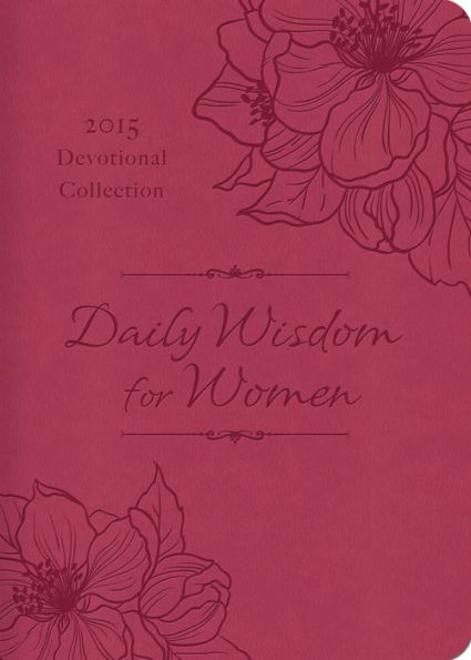 Daily Wisdom for Women 2015 Devotional Collection