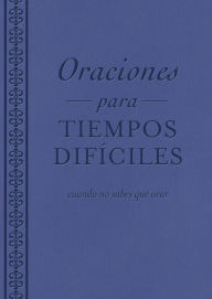 Title: Oraciones para tiempos difíciles: Cuando no sabes qué orar, Author: Ellyn Sanna