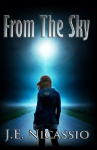 Title: From the Sky, Author: J E Nicassio
