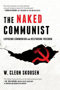 Title: The Naked Communist: Exposing Communism and Restoring Freedom, Author: W Cleon Skousen