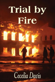 Title: Trial by Fire, Author: Cecelia Davis