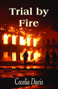 Title: Trial by Fire, Author: Cecelia Davis