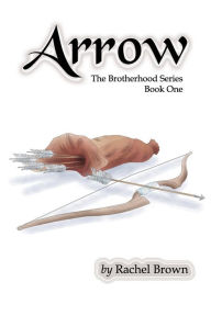 Title: Arrow: The Brotherhood, Book One, Author: Rachel Brown