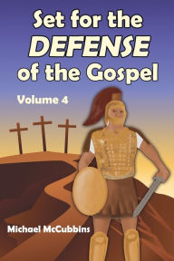 Title: Set for the Defense of the Gospel: Volume 4, Author: Michael McCubbins