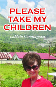 Title: Please Take My Children, Author: LaMoin Cunningham