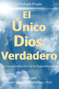 Title: El Único Dios Verdadero, Author: Miguel D McCubbins