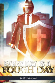 Title: Every Day is a Tough Day, Author: Steve Damron