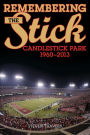 Remembering the Stick: Candlestick Park-1960-2013