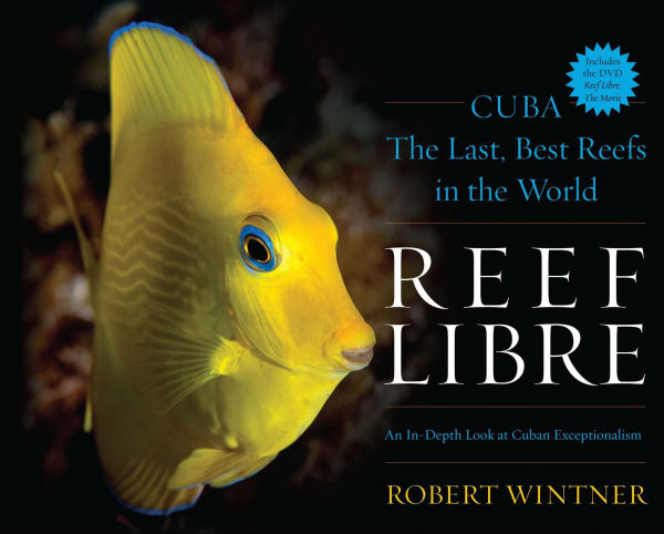 Reef Libre: Cuba-The Last, Best Reefs in the World