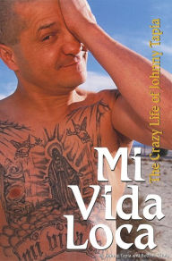 Title: Mi Vida Loca: The Crazy Life of Johnny Tapia, Author: Johnny Tapia