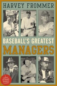 Title: Baseball's Greatest Managers, Author: Harvey Frommer sports historian