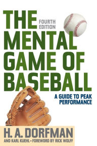 Title: The Mental Game of Baseball: A Guide to Peak Performance, Author: H. A. Dorfman