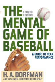 Title: The Mental Game of Baseball: A Guide to Peak Performance, Author: H. A. Dorfman