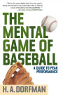 The Mental Game of Baseball: A Guide to Peak Performance