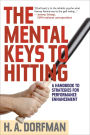 The Mental Keys to Hitting: A Handbook of Strategies for Performance Enhancement