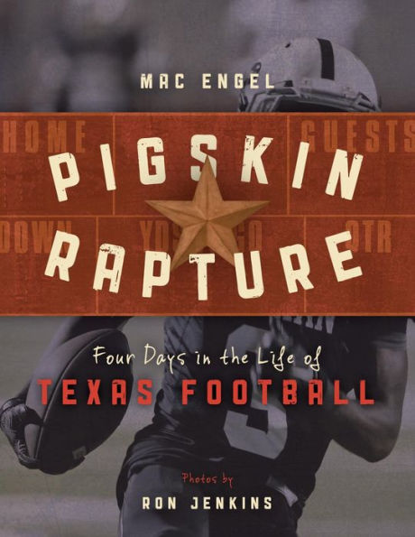 Pigskin Rapture: Four Days in the Life of Texas Football