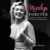 Title: Marilyn Forever: Musings on an American Icon by the Stars of Yesterday and Today, Author: Boze Hadleigh