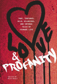 Title: Love & Profanity: A Collection of True, Tortured, Wild, Hilarious, Concise, and Intense Tales of Teenage Life, Author: Rachael Hanel