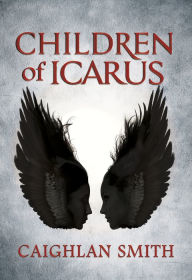 Title: Children of Icarus, Author: Caighlan Smith