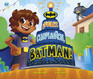 Title: ¡Feliz cumpleaños, Batman!, Author: Benjamin Bird