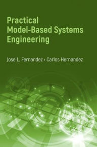 Title: Practical Model-Based Systems Engineering, Author: Jose L. Fernandez