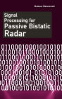 Signal Processing for Passive Bistatic Radar