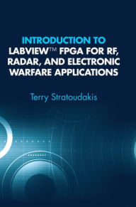 Title: Introduction to LabVIEW FPGA for Rf, Radar, and Electronic Warfare Applications, Author: Terry Stratoudakis