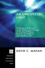 An Unexpected Light: Theology and Witness in the Poetry and Thought of Charles Williams, Micheal O'Siadhail, and Geoffrey Hill