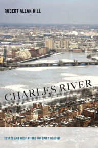 Title: Charles River: Essays and Meditations for Daily Reading, Author: Robert Allan Hill