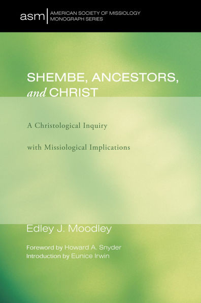 Shembe, Ancestors, and Christ: A Christological Inquiry with Missiological Implications