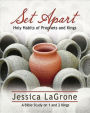 Set Apart - Women's Bible Study Participant Book: Holy Habits of Prophets and Kings