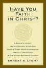 Have You Faith in Christ?: A Bishop's Insight into the Historic Questions Asked of Those Seeking Admission into Full Connection in The United Methodist Church.