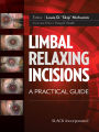 Limbal Relaxing Incisions: A Practical Guide
