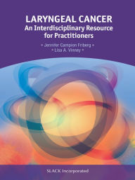 Title: Laryngeal Cancer: An Interdisciplinary Resource for Practitioners, Author: Jennifer Friberg