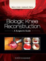 Biologic Knee Reconstruction: A Surgeon's Guide