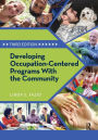 Developing Occupation-Centered Programs With the Community / Edition 3