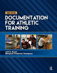 Title: Documentation for Athletic Training / Edition 3, Author: Jeff G. Konin