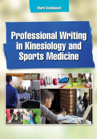 Title: Professional Writing in Kinesiology and Sports Medicine / Edition 1, Author: Mark Knoblauch