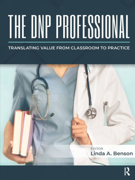 The DNP Professional: Translating Value from Classroom to Practice / Edition 1