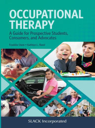 Title: Occupational Therapy: A Guide for Prospective Students, Consumers and Advocates, Author: Franklin Stein