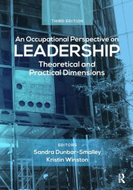 Title: An Occupational Perspective on Leadership: Theoretical and Practical Dimensions, Author: Sandra Dunbar