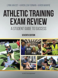 Title: Athletic Training Exam Review: A Student Guide to Success, Seventh Edition, Author: Lynn Van Ost