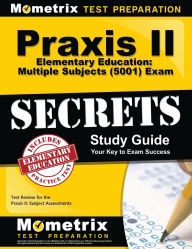 Title: Praxis II Elementary Education: Multiple Subjects (5001) Exam Secrets Study Guide: Praxis II Test Review for the Praxis II: Subject Assessments, Author: Praxis II Exam Secrets Test Prep