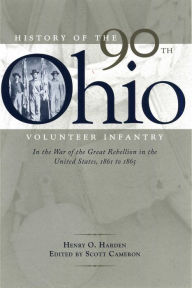 Title: History of the 90th Ohio Volunteer Infantry: In the War of the Great Rebellion in the United States, 1861 to 1865, Author: Henry O. Harden