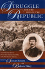 The Struggle for the Life of the Republic: A Civil War Narrative by Brevet Major Charles Dana Miller, 76th Ohio Volunteer Infantry